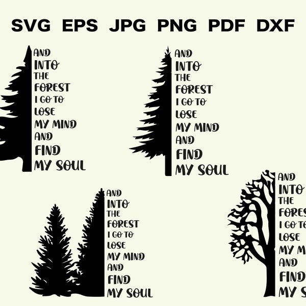 And into the forest I go to lose my mind and find my soul Svg Forest Svg Nature Svg Adventure Svg Tree Svg Motivational Svg Inspirational