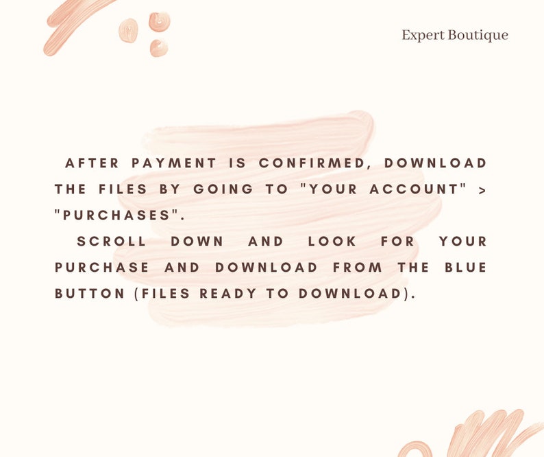 May include: Text on a pink background with a white outline, instructing buyers to download their digital files after payment is confirmed. The text says "After payment is confirmed, download the files by going to "Your Account" > "Purchases". Scroll down and look for your purchase and download from the blue button (Files ready to download)."