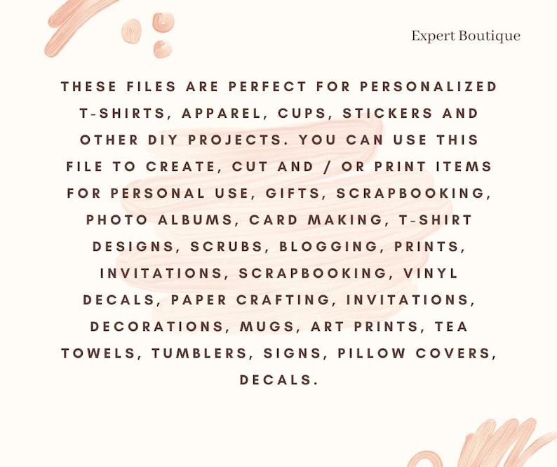 May include: Text on a pink background with a white outline. The text reads: "These files are perfect for personalized t-shirts, apparel, cups, stickers and other DIY projects. You can use this file to create, cut and/or print items for personal use, gifts, scrapbooking, photo albums, card making, t-shirt designs, scrubs, blogging, prints, invitations, scrapbooking, vinyl decals, paper crafting, invitations, decorations, mugs, art prints, tea towels, tumblers, signs, pillow covers, decals."