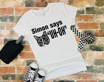 Simon Says Uhoh Tshirt, Cat Tee, Custom Pet Portrait T-Shirt