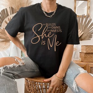 She Is Me Tshirts ,Women Empowerment Invest Tshirt,She Own, Positive Quote Top, Strong Women Fashion,Women Positive Gear, Inspirational Gift