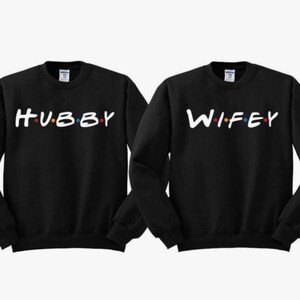 Hubby Wifey Sweatshirt, Friends Style Couple Sweatshirts, Wedding Gifts, Anniversary Gift, Matching Couples Shirts, Custom  Apparel
