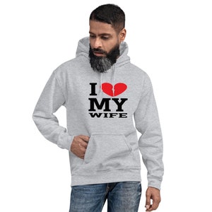 Matching Shirts, Couples Hoodies, Valentine Gift, I love my Wife Top, Unisex Sweatshirt, Wedding Gift, Shirt with Heart, Wifey Love