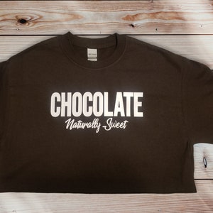 Chocolate Naturally Sweet Tshirt, Custom Shirts, Funny Tee, Brown Shirts, Personalized Tops, Postive Quote Shirt, Sarcastic Apparel, Unisex