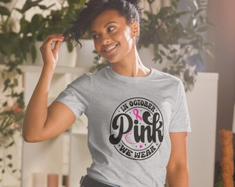 In October We Wear Pink T-shirts, Motivational Gear, Breast Cancer Awareness Shirt, Supportive Top, Breast Cancer Tees, Breast Cancer Month