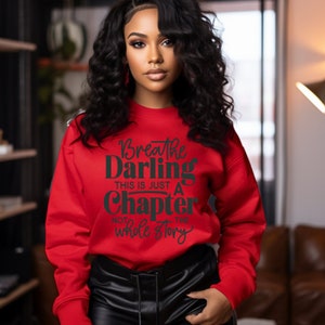 Breathe Darling This Is Just A Chapter Not The Whole Story Sweatshirt, Empowerment Apparel, Motivational Sweatshirts, Inspirational Shirts