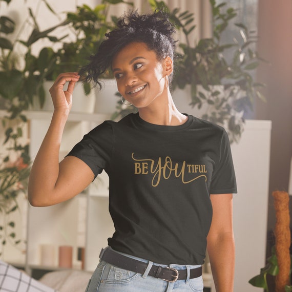 Beautiful T-shirt, Self-love Shirts, Shirts With Inspiring Quotes