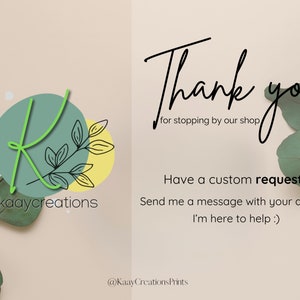 May include: A thank you message with green leaves and a logo featuring a green letter K with a branch and leaves. The text reads "kaaycreations" and "@KaayCreationsPrints". The message says "Thank you for stopping by our shop. Have a custom request? Send me a message with your details. I'm here to help."
