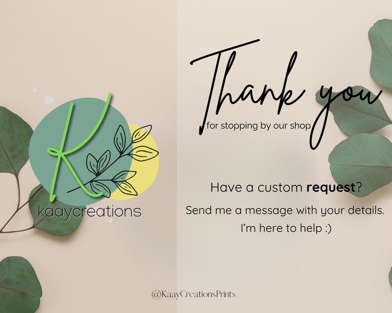 May include: A thank you message with green leaves and a logo featuring a green letter K with a branch and leaves. The text reads "kaaycreations" and "@KaayCreationsPrints". The message says "Thank you for stopping by our shop. Have a custom request? Send me a message with your details. I'm here to help."