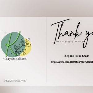 May include: A thank you card with a green and yellow logo featuring the letter K and the text "kaaycreations". The card also includes the text "Thank you for stopping by our shop" and a link to the shop's Etsy page: "https://www.etsy.com/shop/KaayCreationsPrints".