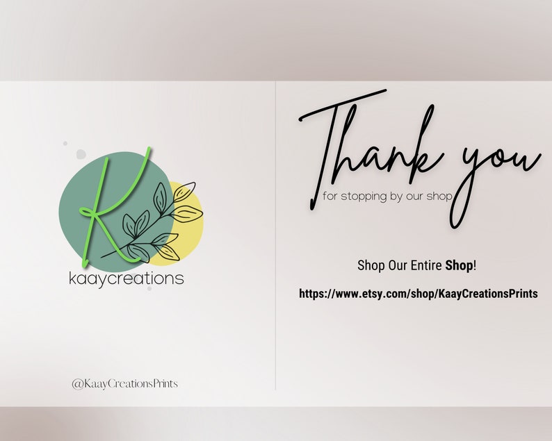 May include: A thank you card with a green and yellow logo featuring the letter K and the text "kaaycreations". The card also includes the text "Thank you for stopping by our shop" and a link to the shop's Etsy page: "https://www.etsy.com/shop/KaayCreationsPrints".
