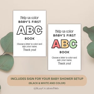 May include: Two printable signs for a baby shower. The signs are white with black text and a colourful ABC design. The text on the signs reads "Help us colour Baby's First ABC Book. Choose a letter to colour and sign your name. Thank you!"