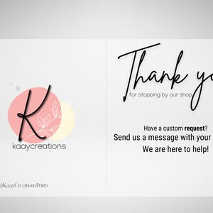 May include: A pink and yellow logo with the letter K and the text "kaaycreations". The text "Thank you for stopping by our shop" and "Have a custom request? Send us a message with your details. We are here to help!" is also included. The logo includes the text "@KaayCreationsPrints".