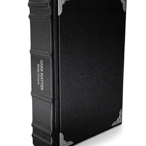 Dark Matter by Blake Crouch Leather Bound Hardcover Book - Luxury Edition - Gothic Binding (Heirloom Gift)