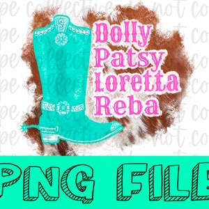 May include: A turquoise cowboy boot with a white design and a spur. The boot is on a brown and white cowhide background with the text "Dolly Patsy Loretta Reba" in pink.