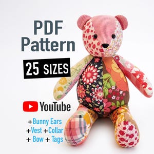 May include: A patchwork teddy bear made of various floral and plaid fabric patterns in shades of pink, red, orange, and brown. Text reads: PDF Pattern, 25 SIZES, YouTube, +Bunny Ears, +Vest, +Collar, +Bow, +Tags. The bear has a black nose and eyes.
