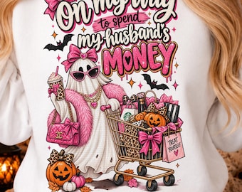 On My Way to Spend My Husband's Money PNG, Glam Pink Halloween Ghost, Funny Shopping Girly Ghost Sublimation Design,Digital Download clipart