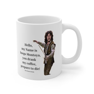 Princess Bride, Inigo Montoya, white ceramic 11oz mug! Coffee Mug, Tea cup, Gift, Friend, family boss, Birthday Gift