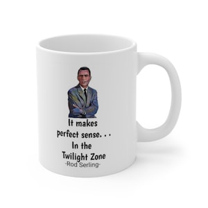 Rod Serling Coffee Mug. Drink up before Rod scares you into the Twilight Zone!&quot; White, Ceramic 11oz mug.
