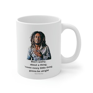 Bob Marley Mug, Bob Marley Pop art, inspirational quote, Bob Marley quote, coffee mug, Tea Mug, Gift for friends, and Bob Marley fans