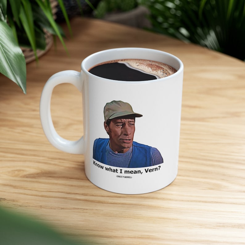 Ernest P Worrell Mug, Know What I Mean Vern, Comedy Icon, Jim Varney Mug, Coffee Mug, Gift