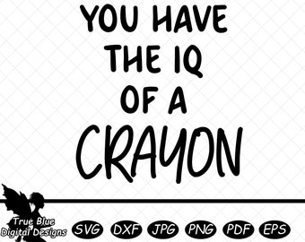 Je hebt het IQ van een krijtje, SVG, gesneden bestand, gelaagd gesneden bestand, sarcastische citaten, grappige gezegden, sarcasme SVG, Cricut, sarcasme, humor
