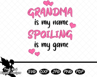 Grandma SVG, Grandma Is My Name SVG, Spoiling Grandkids, SVG Cut File, svg, Cut File, Grandmother svg, Layered Cut File, Cricut