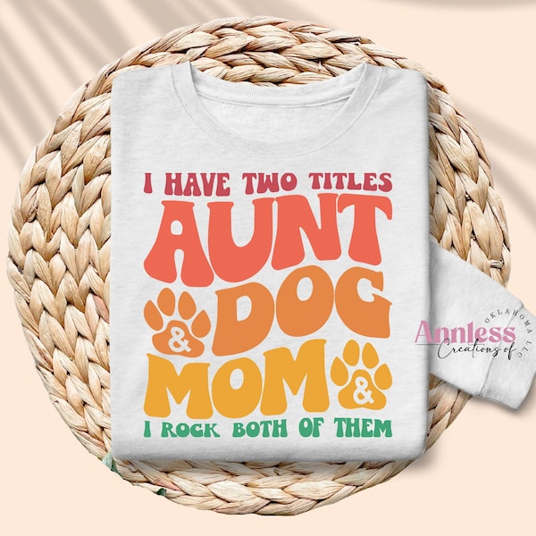 Aunt and Dog Mom  Sublimation Transfer Sheet - Sublimation Transfer - Ready to Press - Mama Shirt