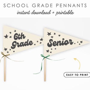 May include: Two cream-colored pennants with text and star accents. One reads "6th Grade" and the other "Senior." Both have wooden sticks and ribbon bows. The text "SCHOOL GRADE PENNANTS" and "instant download + printable" are at the top.