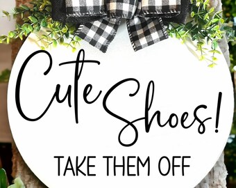 Cute Shoes! Take them Off, Door Wreath, Welcome Sign, 15 inch and 18 inch available, No Shoes in the House, Mothers Day Gift