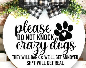 Please Do Not Knock, Crazy Dogs, They Will Bark & We&#39;ll Get Annoyed Sh*t Will Get Real, Funny Door Hanger, Dog Lovers, Mothers Day Gift