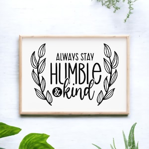 Always Stay Humble and Kind -  Home Decor, Home Sign, Home Wall sign, Country Kitchen Sign