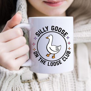 Silly Goose - Silly Goose on the Loose Club, 11 oz or 15 oz mug, Funny Mug Cute Coffee Mug, Silly Goose Gift, Silly Mug Gift