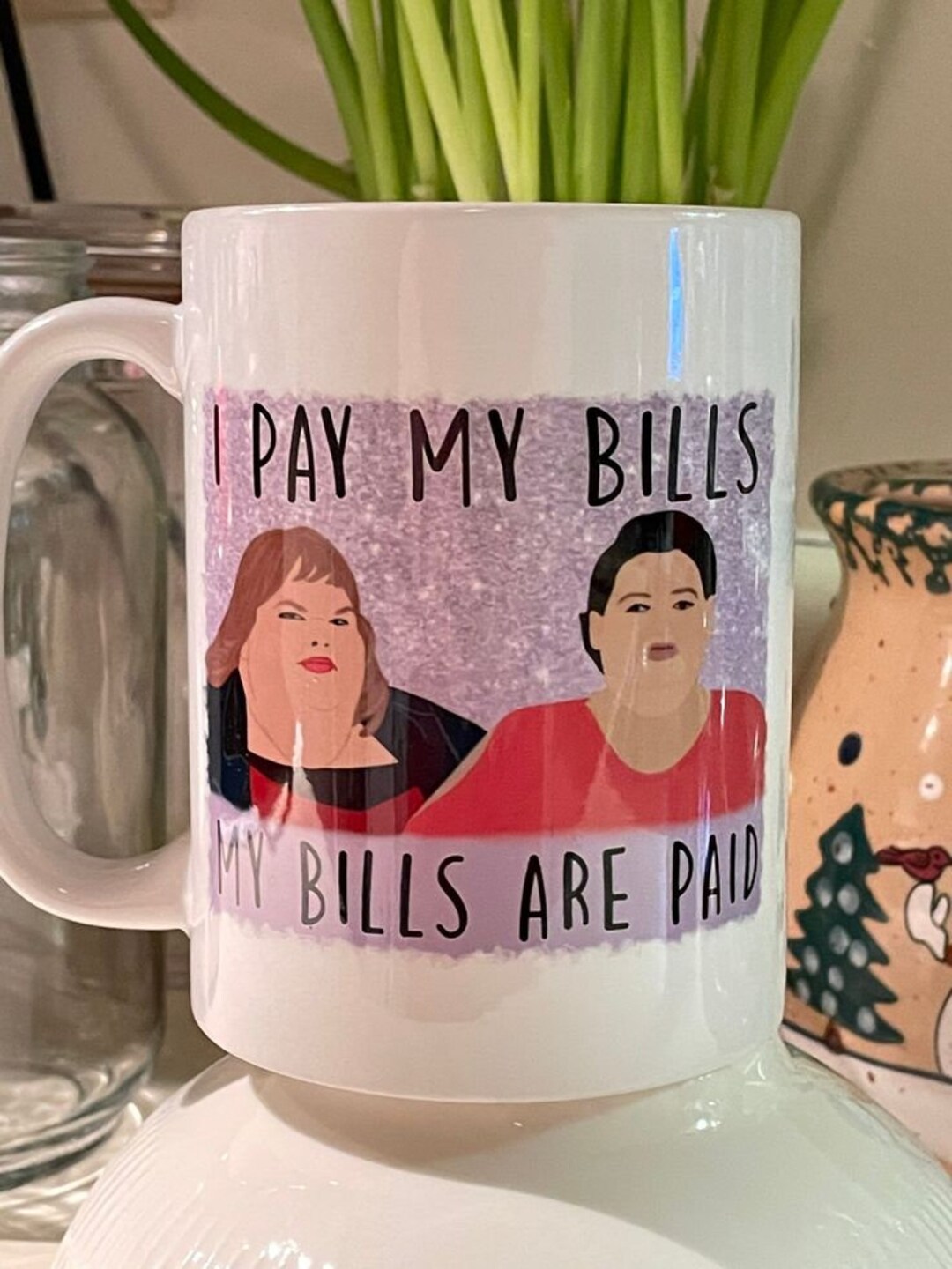I Pay My Bills, My Bills Are PAID! 15 Oz Mug, 1000 Lb Sisters, Slaton