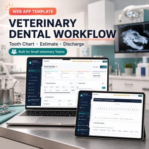 May include: A laptop and tablet displaying a web app template for a veterinary dental workflow. The screens show a dashboard with a tooth chart, estimate, and discharge features. The text reads Web App Template, Veterinary Dental Workflow, Tooth Chart, Estimate, Discharge, and Built for Small Veterinary Teams.