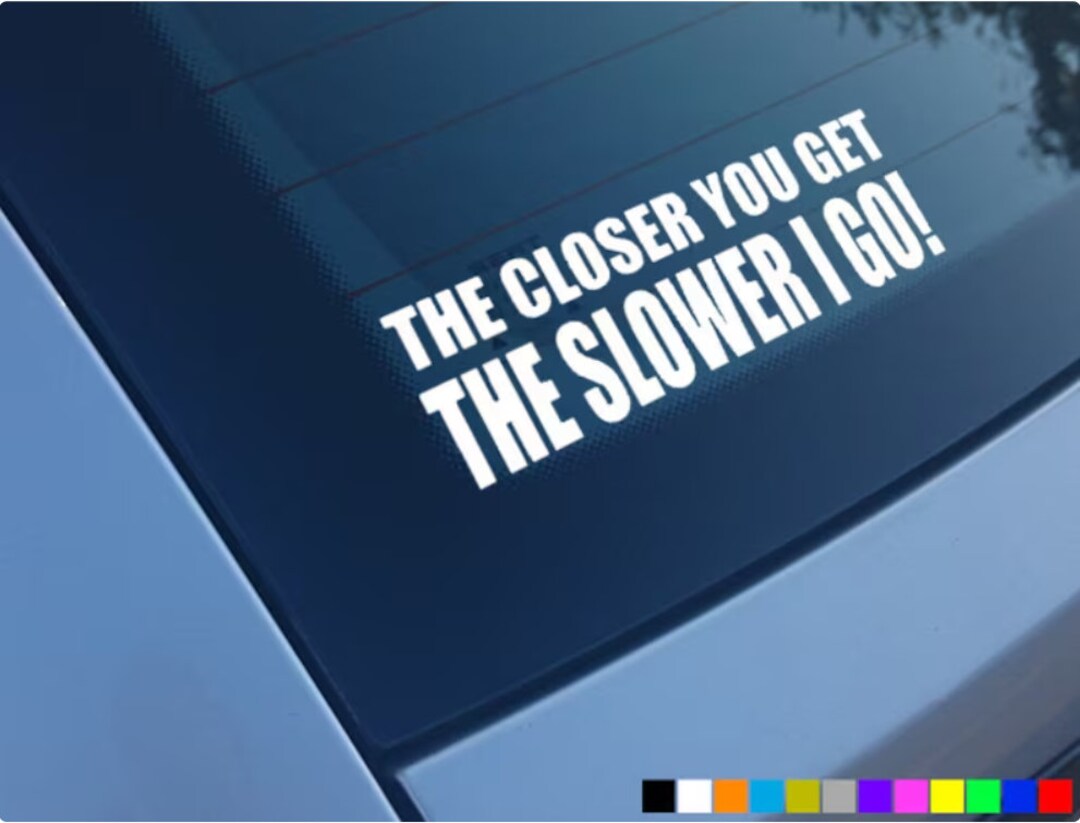 Autocollant Vitre "The Closer You Are" - 9 Pouces De Large, Couleur Au Choix, Vinyle