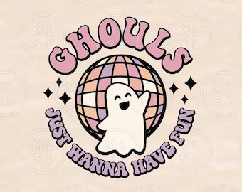 Ghouls Just wanna have fun SVG, Halloween Svg, Cute Halloween Svg, Hot Ghoul Png, Spooky Vibes Svg, Retro Ghost Svg, Halloween Vibes Svg