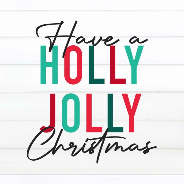 Have a holly jolly Christmas SVG, Christmas Sublimation Design, Christmas Shirt, Funny Christmas Shirt, Christmas PNG, eps, jpg, svg