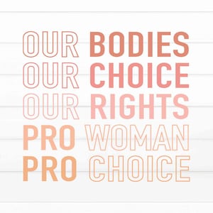 Our Bodies Pro-Choice SVG, Pro Choice SVG, Roe V Wade Svg, Pro Roe Png, Reproductive Rights Svg, My Body My Choice Svg, File For Cricut