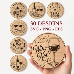 May include: Wooden coasters with wine-themed designs. The coasters feature illustrations of wine bottles, glasses, and phrases like "Save Water Drink Wine" and "Wine Not?" The image also includes the text "30 DESIGNS SVG - PNG - EPS".