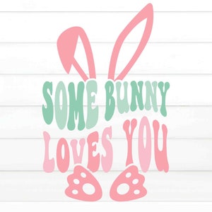 Some Bunny Loves You SVG, Easter Bunny Png, Easter Svg, Easter Sublimation PNG, Retro Easter Digital Png, Cute easter shirt, Bunny Ears PNG