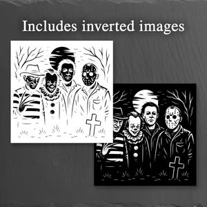 May include: Black and white illustration featuring four horror movie characters: Freddy Krueger, Pennywise, Michael Myers, and Jason Voorhees. The image includes a cross and the text "Includes inverted images".