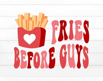 Fries Before Guys SVG, Valentine SVG, Valentine PNG, Retro Valentines Png, Valentines Day Svg, Love Svg, Valentine's Day Svg