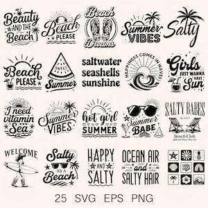 May include: A set of 25 black and white SVG, EPS, and PNG files featuring summer-themed designs. The designs include phrases like "Beauty and the Beach", "Beach Please", "Summer Vibes", "Salty", "Saltwater Seashells Sunshine", "I Need Vitamin Sea", "Summer Vibes", "Hot Girl Summer", "Summer Babe", "Salty as a Beach", "Happy and Salty", "Ocean Air and Salty Hair", and "Salty Babes".