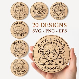 May include: Wooden coasters with engraved Highland cow designs. Each coaster features a different phrase, including "Sassy Since Sunrise," "Moo-D Loading," and "Messy Hair Don't Care." The image also displays the text "20 DESIGNS SVG - PNG - EPS."
