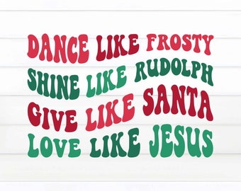 Dance Like Frosty Shine like Rudolph PNG, Give Like Santa PNG, kerstsublimatie PNG-ontwerp, kerst Svg, Cricut Cut-bestanden
