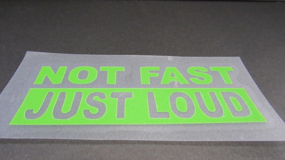Not Fast Just Loud Decal, Permanent Vinyl, Window Decal, Car Decal Etsy