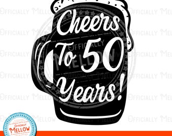 Cheers to 50 Years Beer SVG: Birthday Cut File (Digital Download)