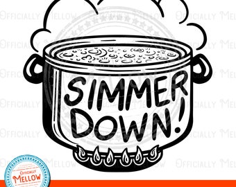 Simmer Down, Funny Saying SVG, Cooking SVG, Cooking Gifts For Mom, Kitchen Downloadable, Chef SVG, Kitchen Wall Art, Digital Download