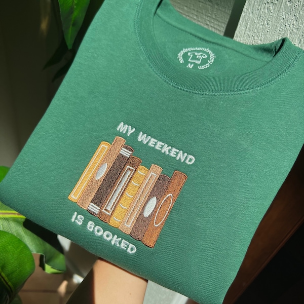 My Weekend is Booked Embroidered Crewneck | 100% Organic Cotton Sweatshirt | Bookish Sweater | Book Lover | Reading Merch | Booktrovert Gift